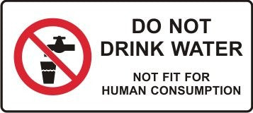 DO NOT DRINK WATER NOT FIT FOR HUMAN CONSUMPTION WITH PICTO