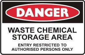 WASTE CHEMICAL STORAGE AREA ENTRY RESTRICTED TO AUTHORISED PERSONS ONLY
