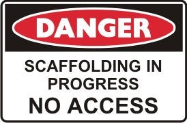 SCAFFOLDING IN PROGRESS NO ACCESS