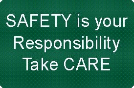 SAFETY IS YOUR RESPONSIBILITY TAKE CARE