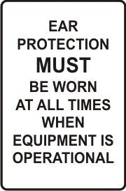 EAR PROTECTION MUST BE WORN AT ALL TIMES WHEN EQUIPMENT IS OPERATIONAL