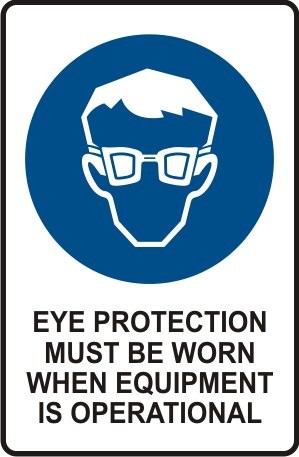 EYE PROTECTION MUST BE WORN AT ALL TIMES WHEN EQUIPMENT IS OPERATIONAL WITH PICTO