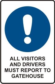 ALL VISITORS & DRIVERS MUST REPORT TO GATEHOUSE WITH PICTO