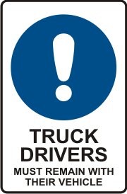 TRUCK DRIVERS MUST REMAIN WITH THEIR VEHICLE WITH PICTO