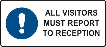 ALL VISITORS MUST REPORT TO RECEPTION WITH PICTO