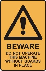 BEWARE DO NOT OPERATE THIS MACHINE WITHOUT GUARDS IN PLACE WITH PICTO