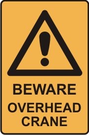 BEWARE OVERHEAD CRANE WITH PICTO