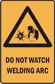 DO NOT WATCH WELDING ARC WITH PICTO