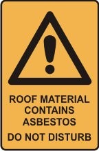 ROOF MATERIAL CONTAINS ASBESTOS DO NOT DISTURB WITH PICTO