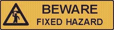 BEWARE FIXED HAZARD WITH PICTO