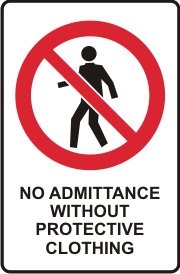 NO ADMITTANCE WITHOUT PROTECTIVE CLOTHING WITH PICTO