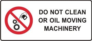 DO NOT CLEAN OR OIL MOVING MACHINERY WITH PICTO