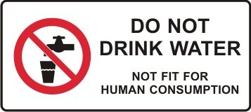 DO NOT DRINK WATER NOT FIT FOR HUMAN CONSUMPTION WITH PICTO