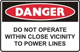 DO NOT OPERATE WITHIN CLOSE VISCINITY TO POWER LINES