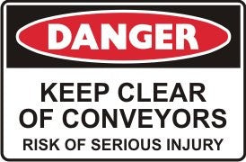 KEEP CLEAR OF CONVEYORS RISK OF SERIOUS INJURY