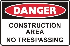 CONSTRUCTION AREA NO TRESPASSING