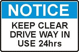 KEEP CLEAR DRIVE WAY IN USE 24HRS