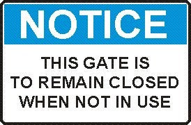 THIS GATE TO REMAIN CLOSED WHEN NOT IN USE