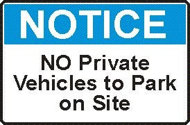 NO PRIVATE VEHICLES TO PARK ON SITE
