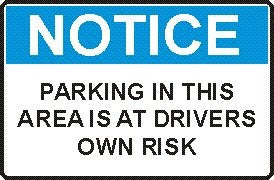 PARKING IN THIS AREA IS AT DRIVERS OWN RISK