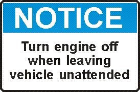 TURN ENGINE OFF WHEN LEAVING VEHICLE UNATTENDED