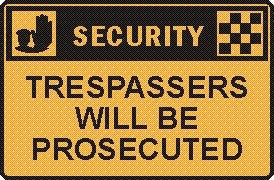 TRESPASSERS WILL BE PROSECUTED