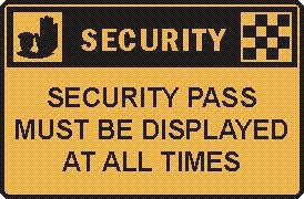 SECURITY PASS MUST BE DISPLAYED AT ALL TIMES