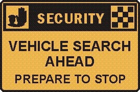 SECURITY VEHICLE SEARCH AHEAD PREPARE TO STOP