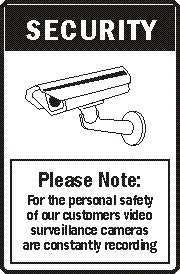 PLEASE NOTE FOR THE PERSONAL SAFETY OF OUR CUSTOMERS VIDEO SURVEILLANCE CAMERAS ARE CONSTANTLY RECORDING
