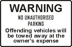 WARNING NO UNAUTHORISED PARKING OFFENDING VEHICLES WILL BE TOWED AT THE OWNER'S EXPENSE