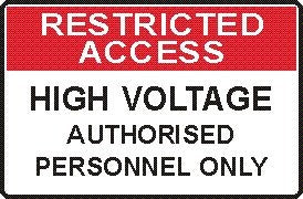 RESTRICTED ACCESS HIGH VOLTAGE AUTHORISED PERSONNEL ONLY