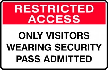 RESTRICTED ACCESS ONLY VISITORS WEARING SECURITY PASS ADMITTED