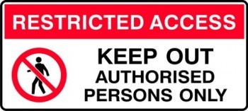 RESTRICTED ACCESS KEEP OUT AUTHORISED PERSONS ONLY WITH PICTO