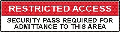RESTRICTED ACCESS SECURITY PASS REQUIRED FOR ADMITTANCE TO THIS AREA