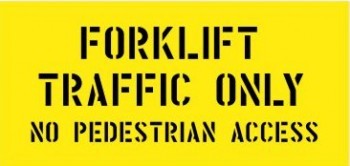 FORKLIFT TRAFFIC ONLY NO PEDESTRIAN ACCESS CARPARK STENCIL