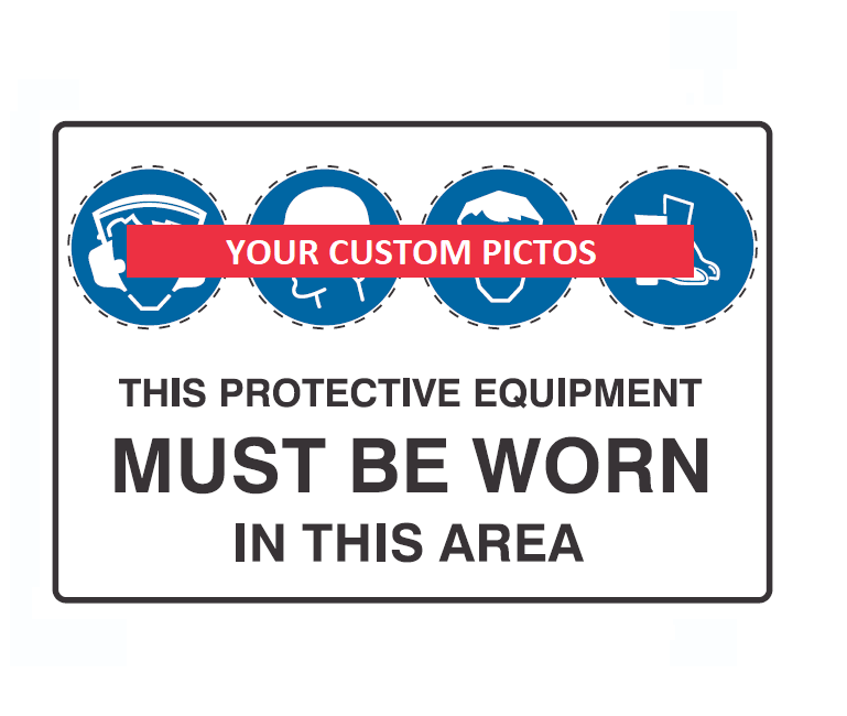 CUSTOM PICTOS PROTECTIVE EQUIPMENT MUST BE WORN IN THIS AREA