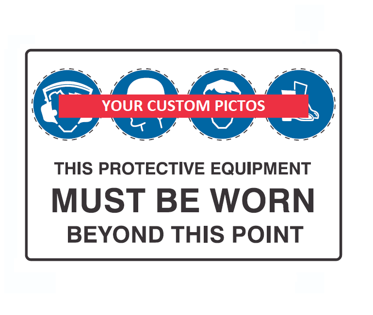 CUSTOM PICTOS PROTECTIVE EQUIPMENT MUST BE WORN BEYOND THIS POINT