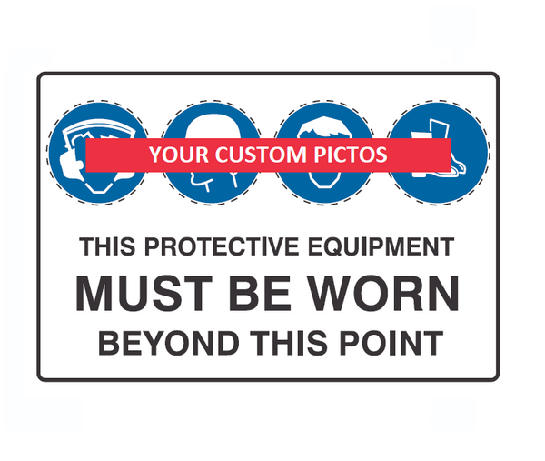 CUSTOM PICTOS PROTECTIVE EQUIPMENT MUST BE WORN BEYOND THIS POINT