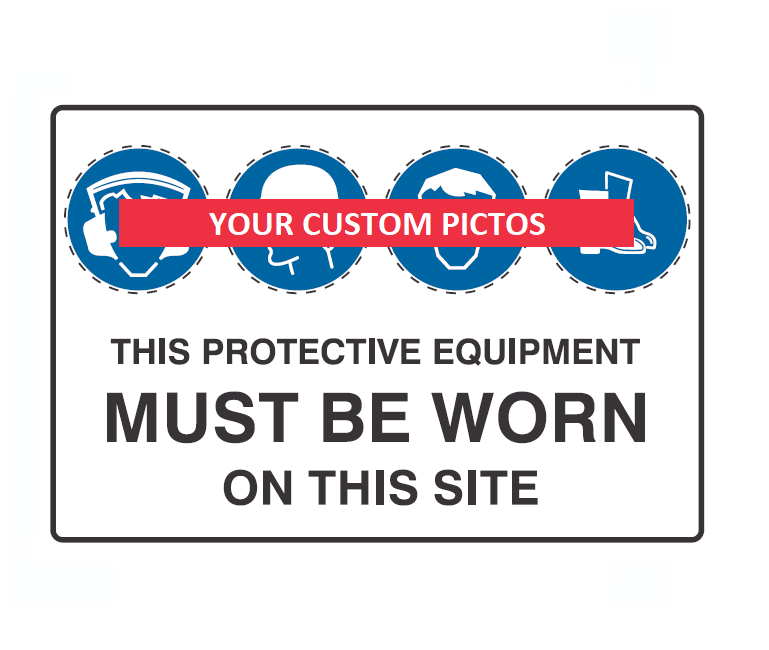 CUSTOM PICTOS PROTECTIVE EQUIPMENT MUST BE WORN ON THIS SITE