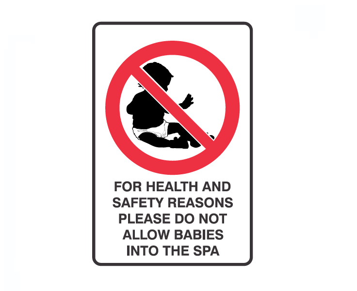 FOR HEALTH AND SAFETY REASONS DO NOT LET BABIES INTO SPA WITH PICTO