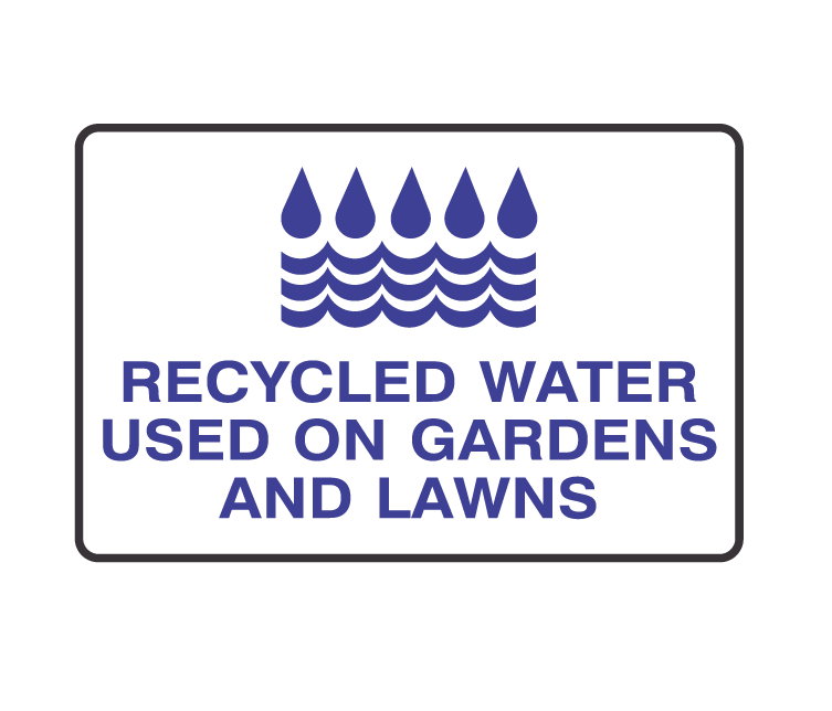 RECYCLED WATER USED ON GARDENS & LAWNS