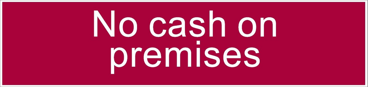 ENGRAVED NO CASH ON PREMISES 200 X 48