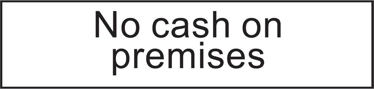 ENGRAVED NO CASH ON PREMISES 200 X 48