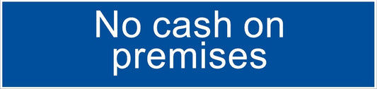 ENGRAVED NO CASH ON PREMISES 200 X 48